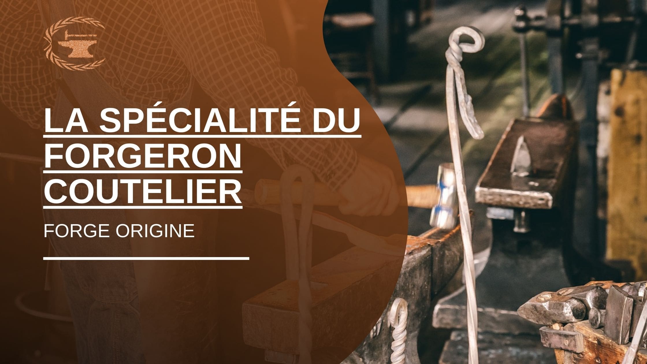 La spécialité du forgeron coutelier - ForgeOrigine
