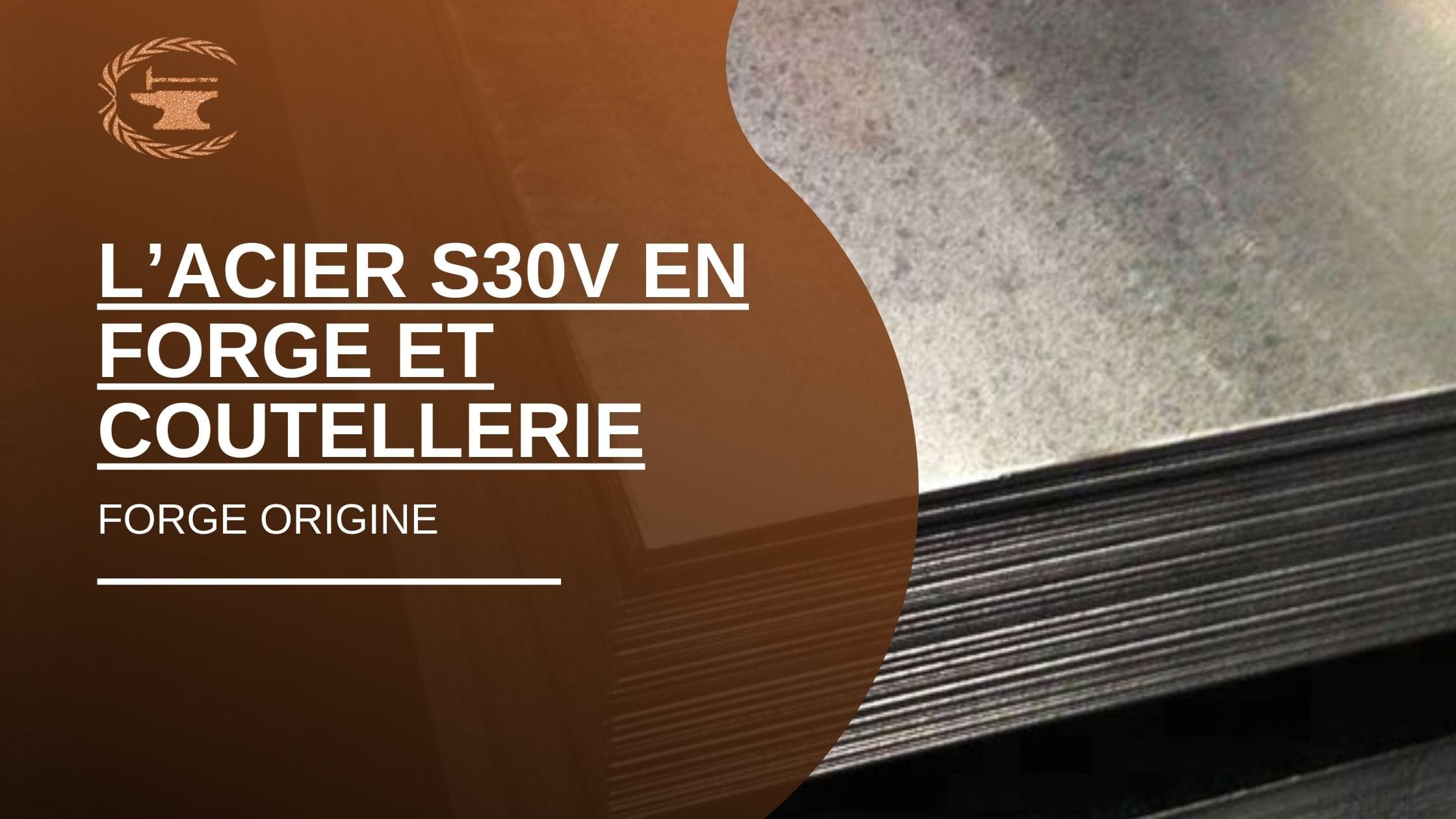 L’acier s30v en forge et coutellerie - ForgeOrigine