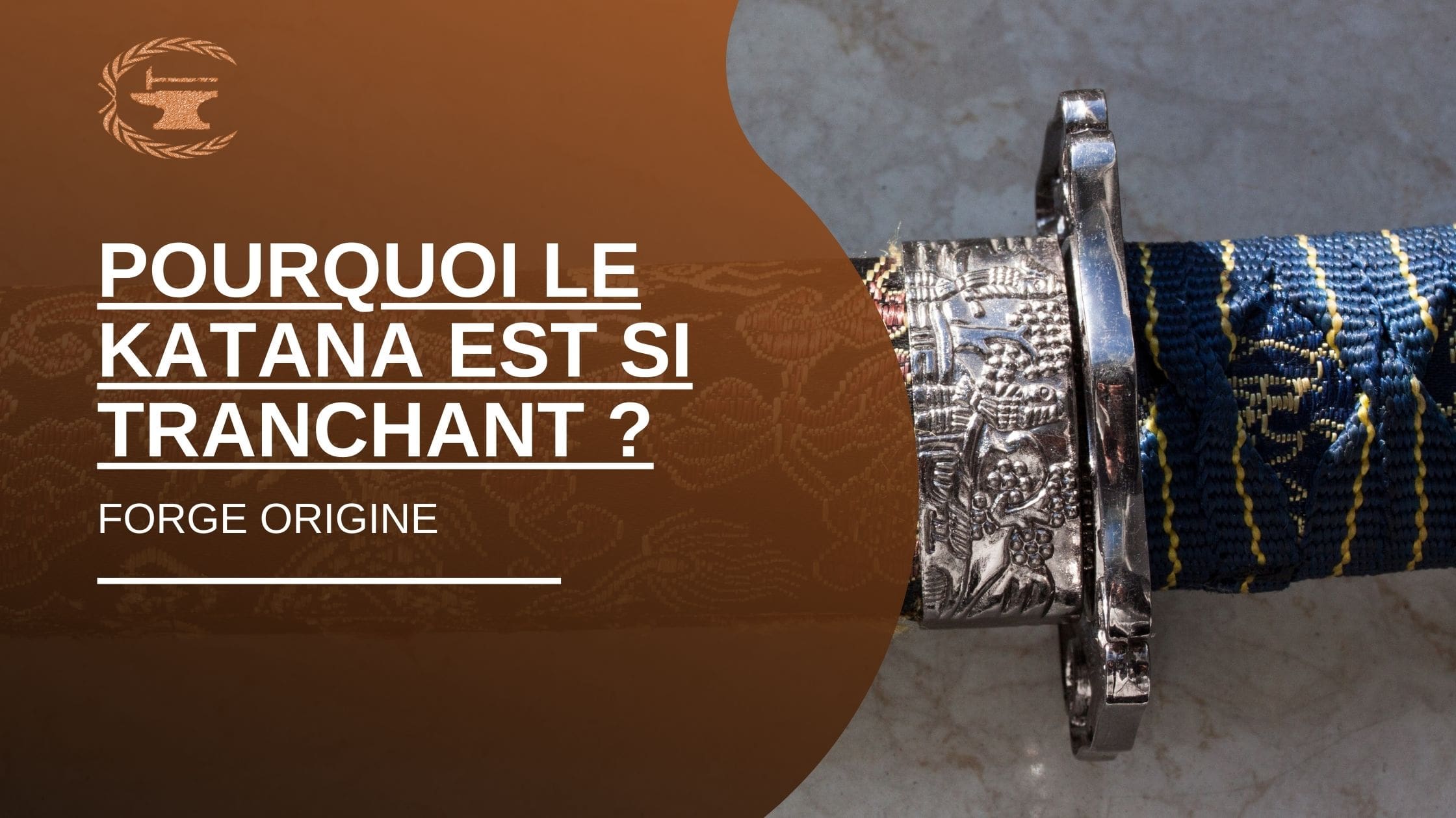 Pourquoi le katana est si tranchant ? - ForgeOrigine