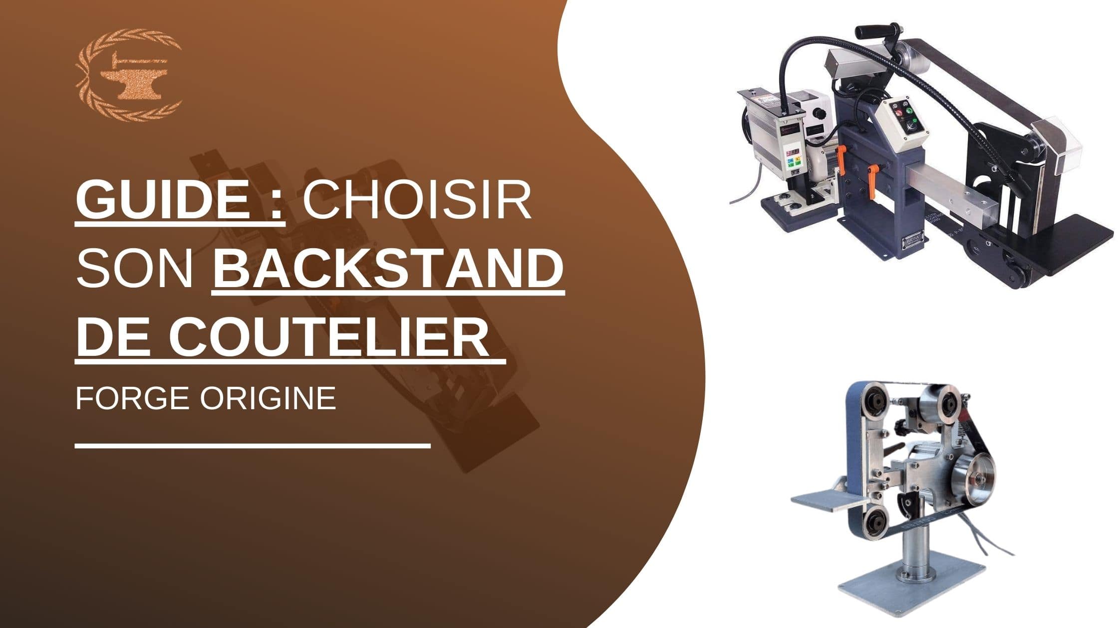 Guide complet pour choisir son backstand de coutelier ou ponceuse à bande - ForgeOrigine
