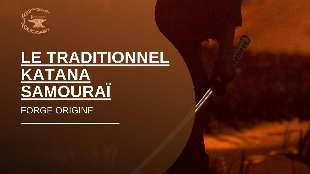 Le traditionnel katana samouraï - ForgeOrigine
