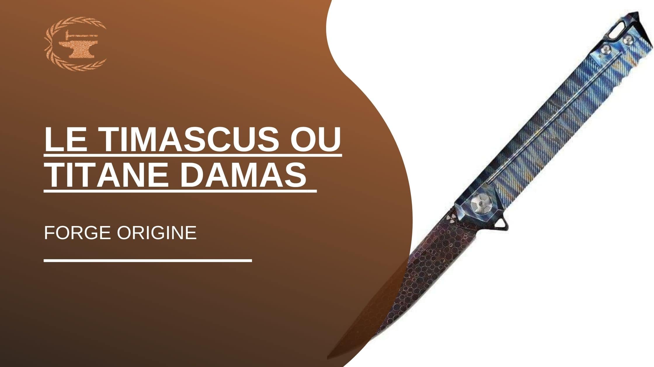 Le timascus ou titane damas inconnu du grand public - ForgeOrigine