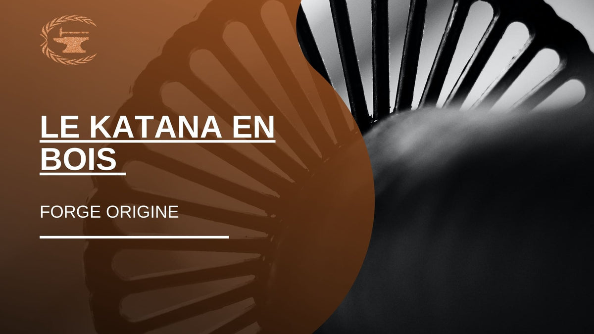 Le katana en bois à quoi sert-il ? - ForgeOrigine