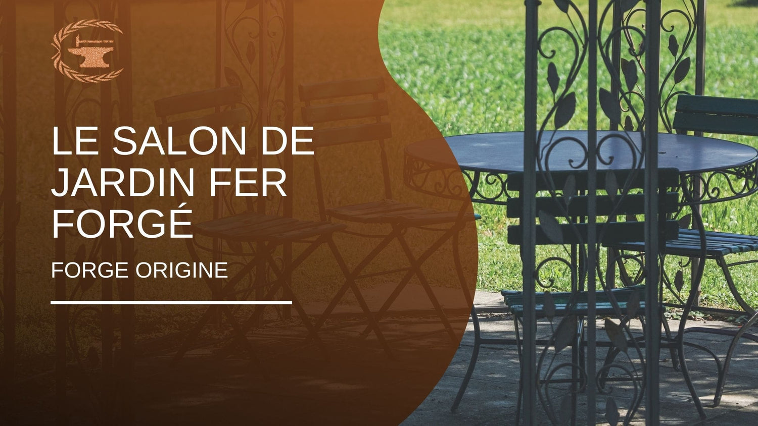Le salon de jardin fer forgé : tout savoir sur ce mobilier métallique - ForgeOrigine