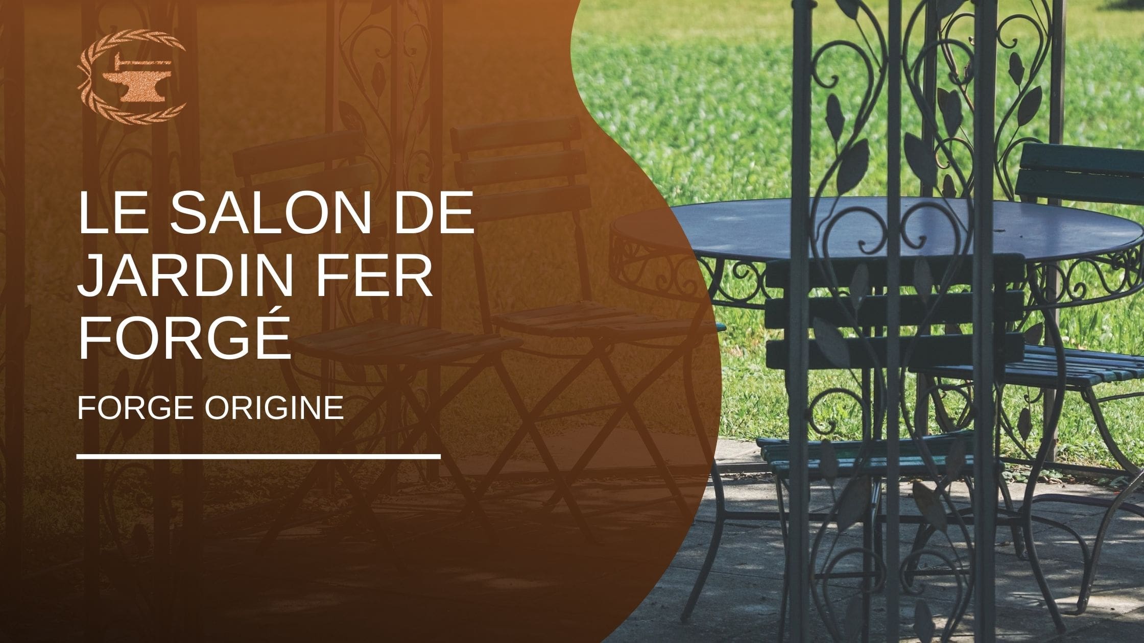 Le salon de jardin fer forgé : tout savoir sur ce mobilier métallique - ForgeOrigine