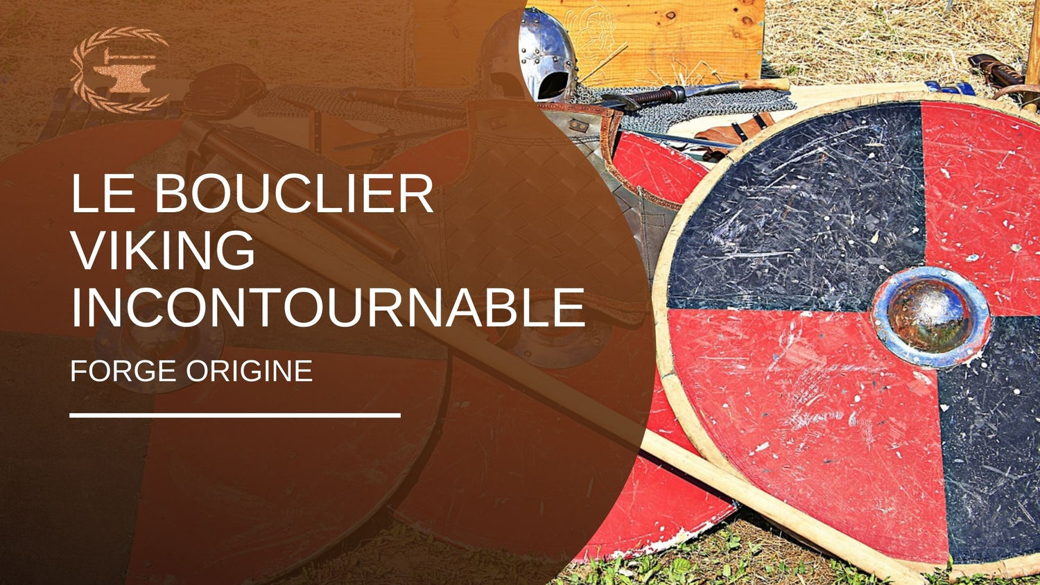 Le bouclier viking incontournable - ForgeOrigine